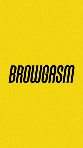 BROWGASM